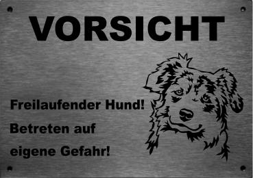 Edelstahl Warnschild Australian Shepherd VORSICHT Freilaufender Hund! Betreten auf eigene Gefahr!