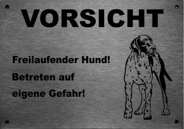 Edelstahl Warnschild Deutsch Kurzhaar VORSICHT Freilaufender Hund! Betreten auf eigene Gefahr!