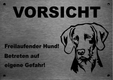 Edelstahl Warnschild Weimaraner VORSICHT Freilaufender Hund! Betreten auf eigene Gefahr!